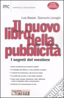 Il nuovo libro della pubblicità. I segreti del mestiere libro di Bassat Luis - Livraghi Giancarlo