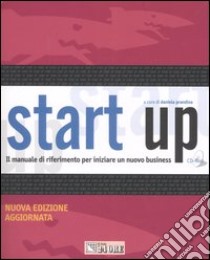 Start up. Il manuale di riferimento per iniziare un nuovo business. Con CD-ROM libro di Prandina D. (cur.)