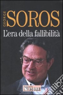 L'era della fallibilità. Le conseguenze della guerra al terrore libro di Soros George