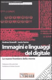 Immagini e linguaggi del digitale. Le nuove frontiere della mente libro di Granelli Andrea - Sarno Lucio