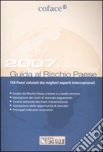 Guida al rischio paese 2007. 154 Paesi valutati dai migliori esperti internazionali libro