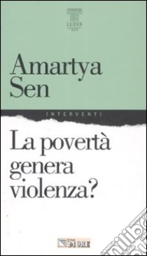 La povertà genera violenza? libro di Sen Amartya K.