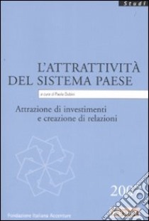 L'attrattività del sistema paese. Attrazione di investimenti e la creazione di relazioni libro di Dubini P. (cur.)