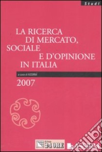 La ricerca di mercato, sociale e d'opinione in Italia libro