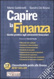 Capire la finanza. Guida pratica agli strumenti finanziari libro di Gabbrielli Mario - De Bruno Sandro