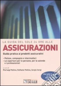 Assicurazioni. Guida pratica ai prodotti assicurativi libro