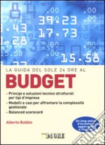 La guida del Sole 24 Ore al budget libro di Bubbio Alberto