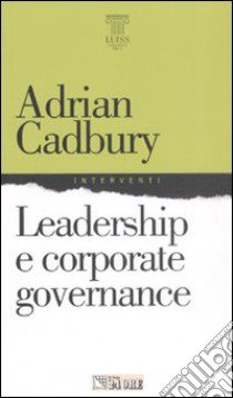 Leadership e corporate governance libro di Cadbury Adrian