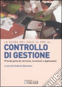 Controllo di gestione. Principi generali, tecniche, strumenti, applicazioni libro