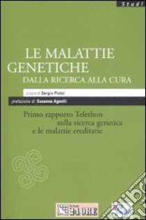 Le malattie genetiche dalla ricerca alla cura. Primo rapporto Telethon sulla ricerca genetica e le malattie ereditarie libro