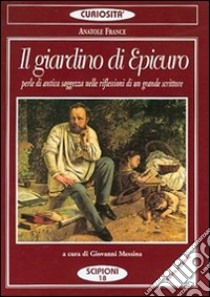 Il giardino di Epicuro libro di France Anatole; Messina G. (cur.)