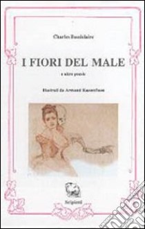 I fiori del male e altre poesie. Testo francese a fronte libro di Baudelaire Charles; Meldi D. (cur.)