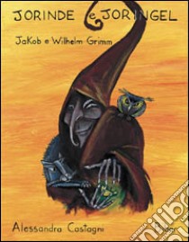 Jorinde e Joringel libro di Grimm Jacob - Grimm Wilhelm