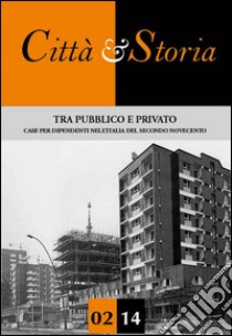 Tra pubblico e privato. Case per dipendenti nell'Italia del secondo Novecento libro di Caramellino G. (cur.); Sotgia A. (cur.)