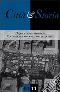 Città e storia. L'Aquila oltre i terremoti. Costruzioni e ricostruzioni della città libro di Ciranna S. (cur.); Vaquero Pineiro M. (cur.)