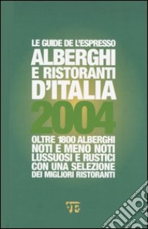 Alberghi e ristoranti d'Italia 2004 libro di Petronilli B. (cur.)