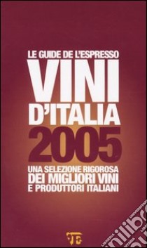 Vini d'Italia 2005 libro di Gentili E. (cur.); Rizzari F. (cur.)