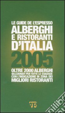 Alberghi e ristoranti d'Italia 2005 libro di Petronilli B. (cur.)