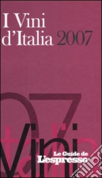 I vini d'Italia 2007 libro di Gentili E. (cur.); Rizzari F. (cur.)