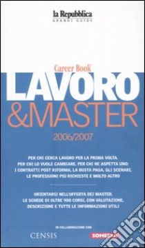 Lavoro & master 2006/2007. Career book libro di Magistà A. (cur.)