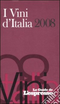 I vini d'Italia 2008 libro di Gentili E. (cur.); Rizzari F. (cur.)