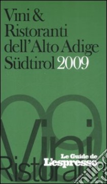 Vini & ristoranti dell'Alto Adige Südtirol 2009 libro