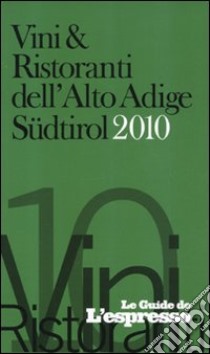 Vini e ristoranti dell'Alto Adige Südtirol 2010 libro