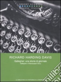 Gallegher: una storia di giornale. Testo inglese a fronte libro di Harding Davis Richard