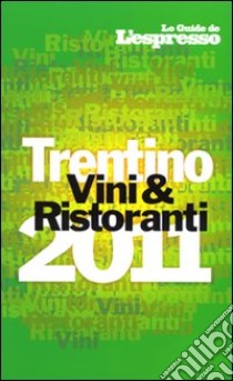 Vini e ristoranti del Trentino 2011 libro