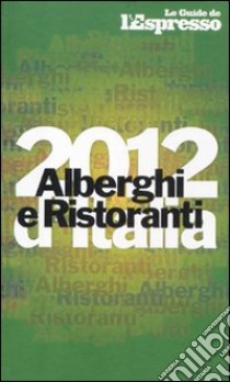 Alberghi e ristoranti d'Italia 2012 libro