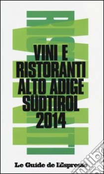 Vini e ristoranti Alto Adige Südtirol 2014 libro