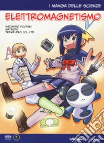 Elettromagnetismo. I manga delle scienze. Vol. 8 libro di Fujitaki Kazuhiro; Matsuda