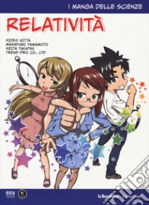 Relatività. I manga delle scienze. Vol. 3 libro di Nitta Hideo; Yamamoto M.; Takatsu Keita