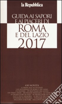 Guida ai sapori e ai piaceri di Roma e del Lazio 2017 libro