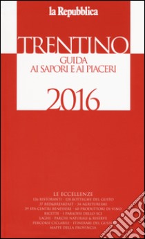 Trentino. Guida ai sapori e ai piaceri della regione 2016 libro di Cerasa G. (cur.)