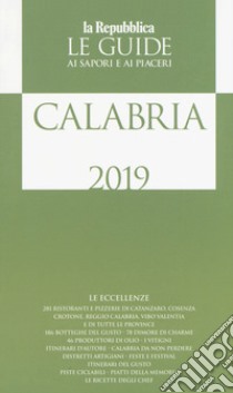 Calabria. Guida ai sapori e ai piaceri della regione 2019 libro