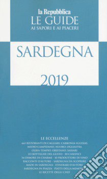 Sardegna. Guida ai sapori e ai piaceri della regione 2018-2019 libro