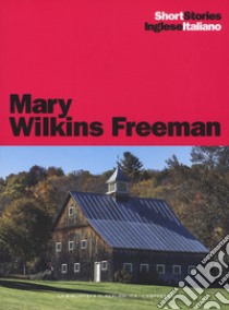 The revolt of «mother»-Mamma si ribella, A New England nun-Una suora del New England libro di Wilkins Freeman Mary