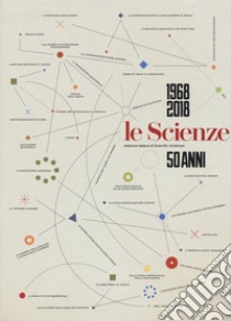 Le Scienze. 50 anni (1968-2018) libro