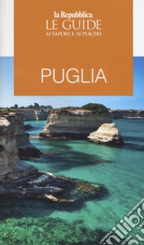 Puglia. Le guide ai sapori e ai piaceri libro