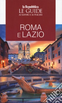 Roma e Lazio. Le guide ai sapori e ai piaceri libro