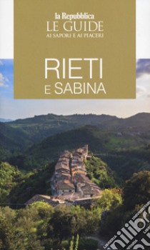 Rieti e Sabina. Le guide ai sapori e ai piaceri libro