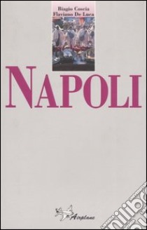 Napoli libro di Coscia Biagio - De Luca Flaviano