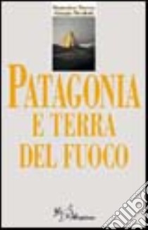 Patagonia e Terra del Fuoco libro di Nucera Domenico - Nicoletti Giorgio