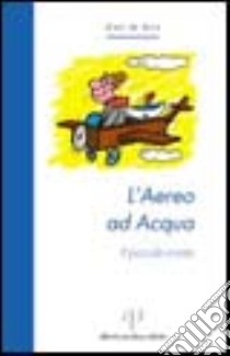 L'aereo ad acqua. Il piccolo conta libro di Zap & Ida