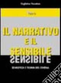 Il narrativo e il sensibile. Semiotica e teoria del cinema libro di Pescatore Guglielmo