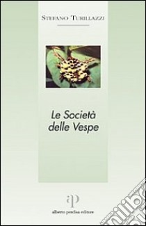 Le società delle vespe libro di Turillazzi Stefano