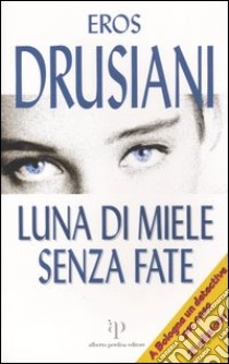 Luna di miele senza fate libro di Drusiani Eros