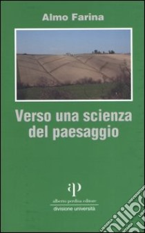 Verso una scienza del paesaggio libro di Farina Almo