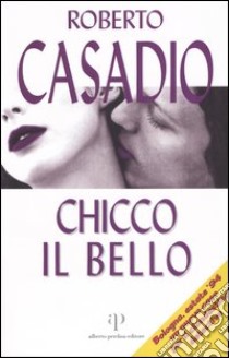 Chicco il Bello libro di Casadio Roberto